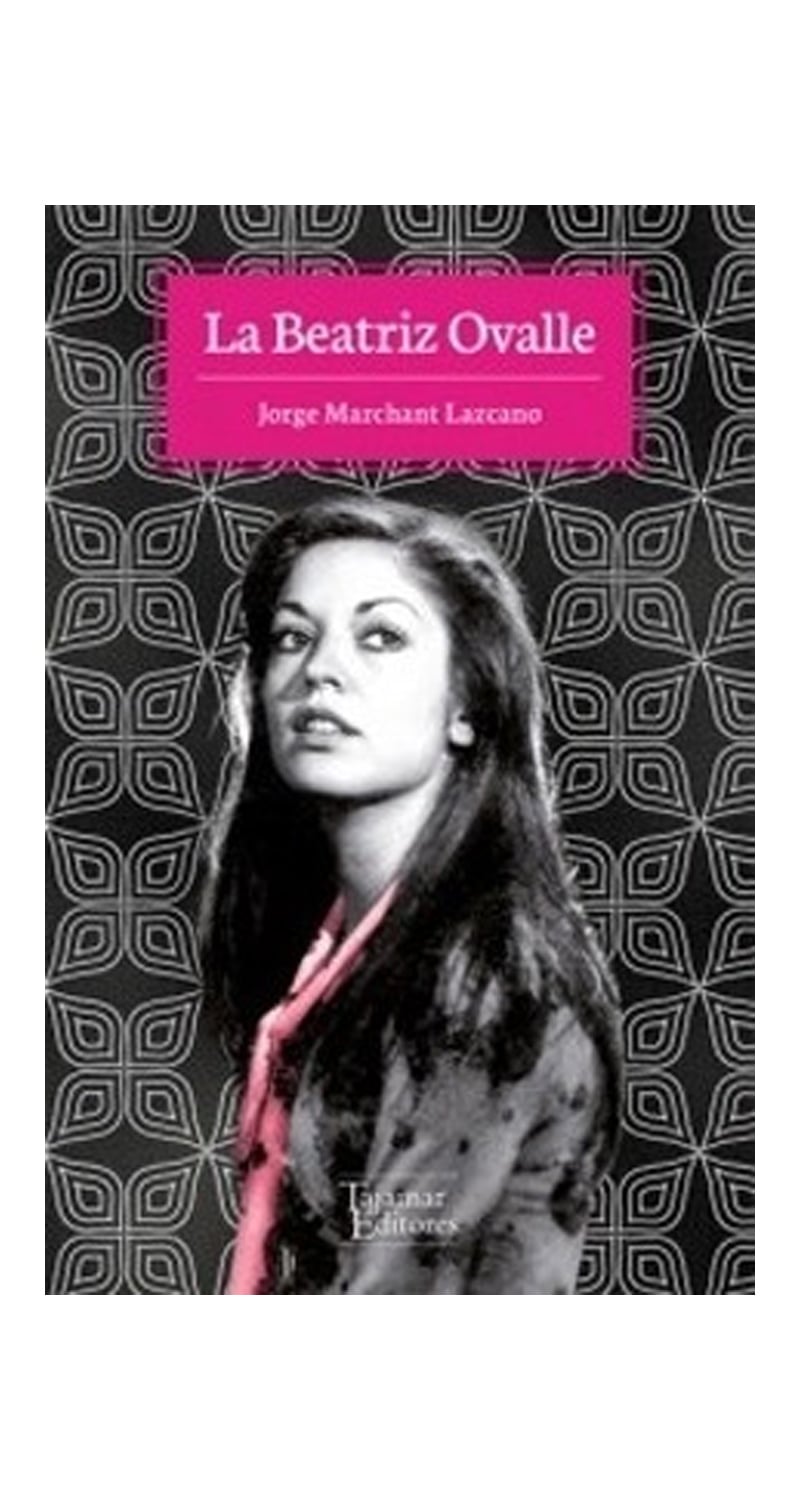 LIBRO LA BEATRIZ OVALLE - JORGE MARCHANT LAZCANO - 1