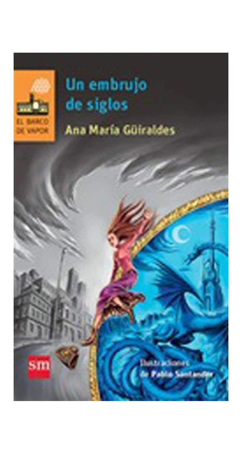 LIBRO UN EMBRUJO DE SIGLOS - ANA MARIA GÜIRALDES / EDICIONES SM - 1