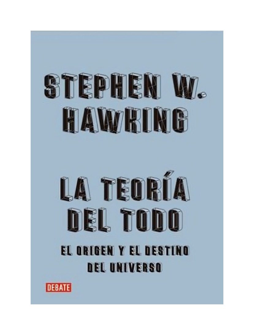 LIBRO LA TEORIA DEL TODO. EL ORIGEN Y EL DESTINO DEL UNIVERSO - STEPHEN HAWKING - 1