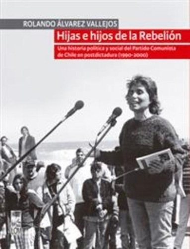 LIBRO HIJAS E HIJOS DE LA REBELION ROLANDO ÁLVAREZ - 1