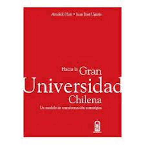 LIBRO HACIA LA GRAN UNIVERSIDAD CHILENA -648- A.HAX - J.J.UGARTE - 1