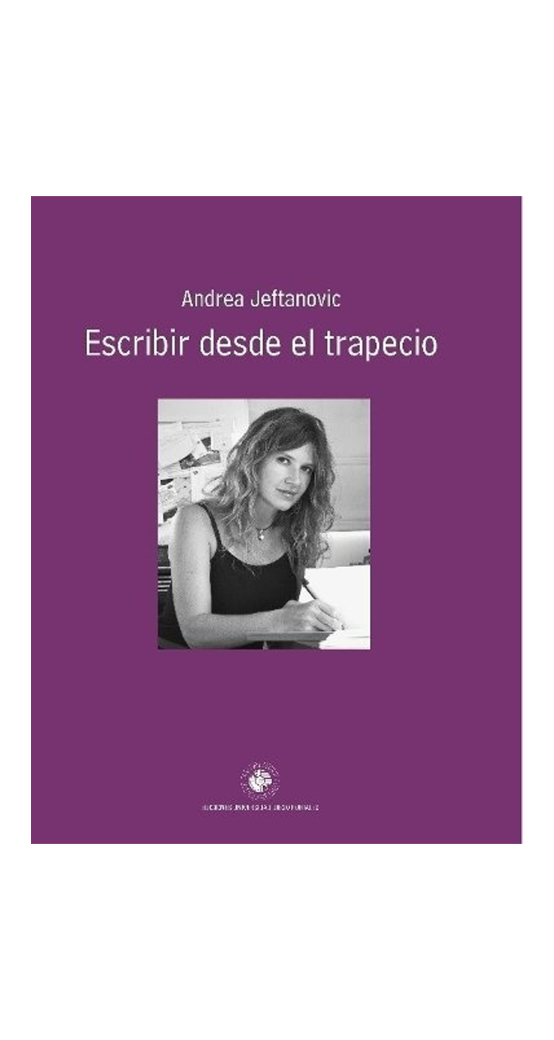 LIBRO ESCRIBIR DESDE EL TRAPECIO 048 ANDREA JEFTANOVIC - 1