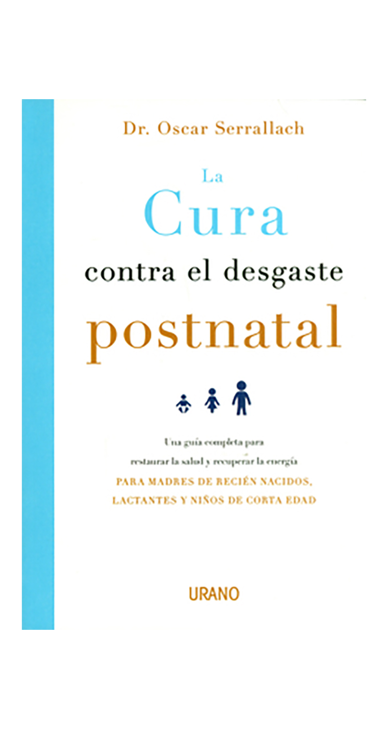 LIBRO LA C U R A CONTRA EL DESGASTE POSTNATAL - OSCAR SERRALLACH / URANO - 1
