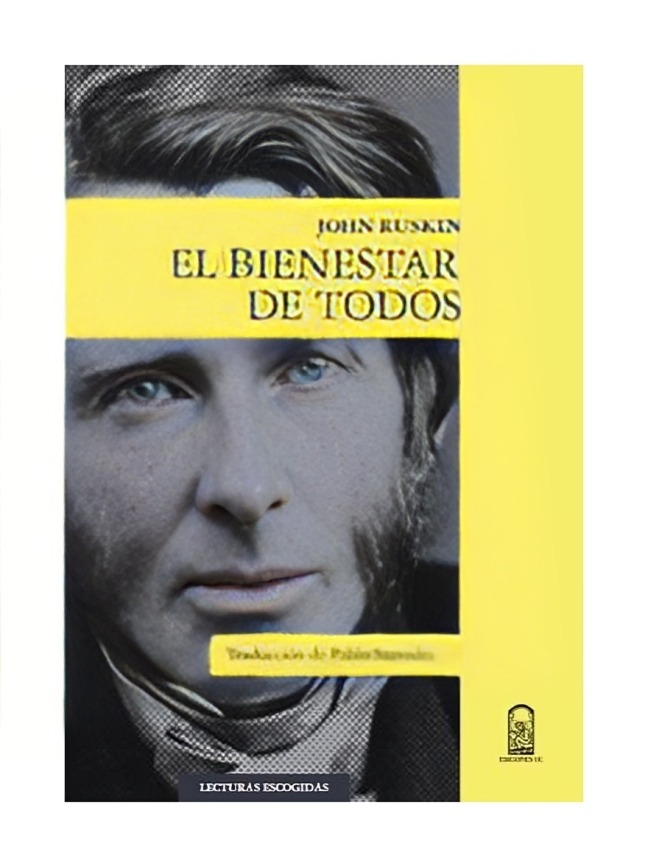 LIBRO EL BIENESTAR DE TODOS /397 - JOHN RUSKIN - 1