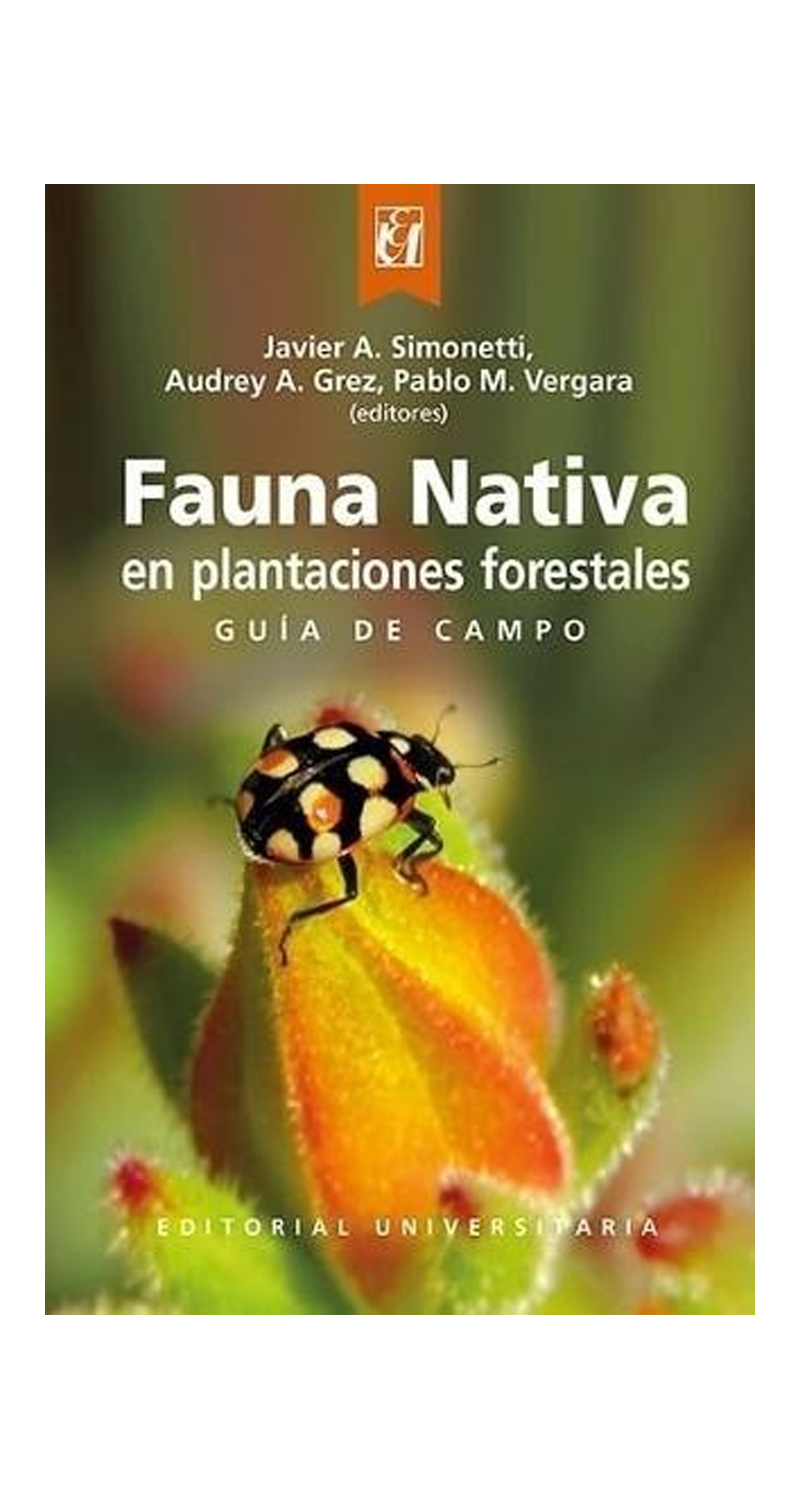 LIBRO FAUNA NATIVA EN PLANTACIONES FORESTALES. GUIA DE CAMPO - J.SIMONETTI - A.GREZ - P.VERGARA - 1