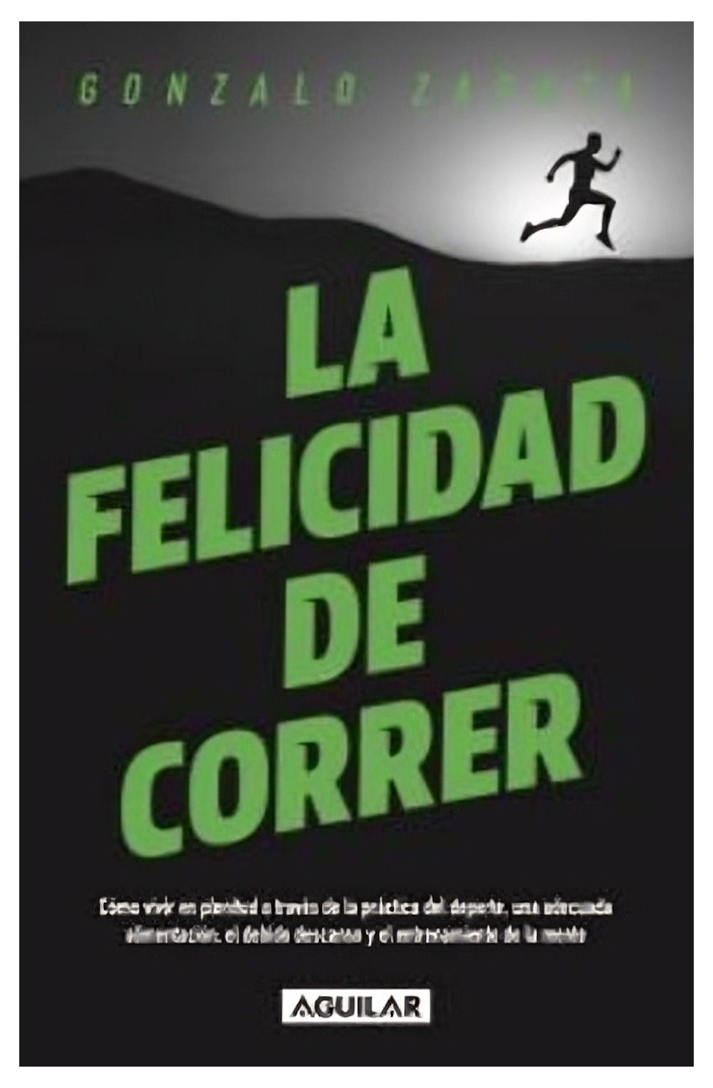 LIBRO LA FELICIDAD DE CORRER - GONZALO ZAPATA - 1