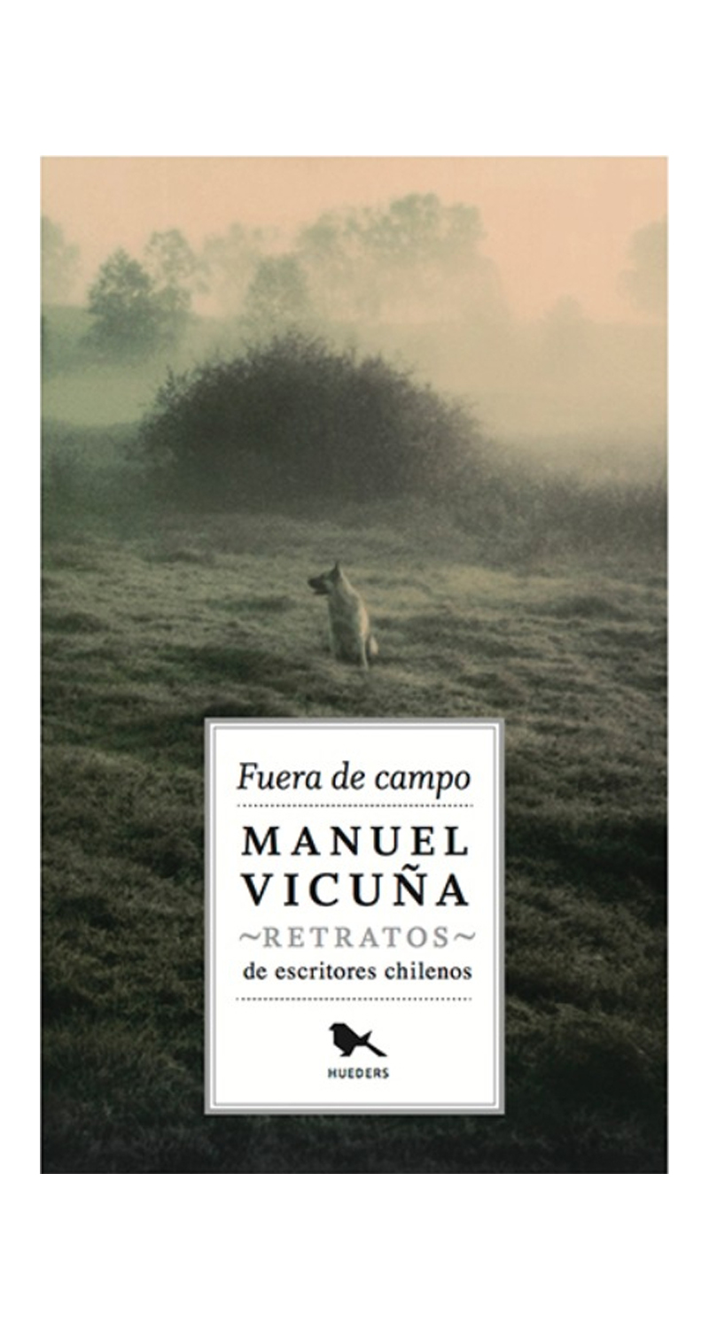 LIBRO FUERA DE CAMPO- RETRATOS DE ESCRITORES CHILENOS M.VICUNA - 2