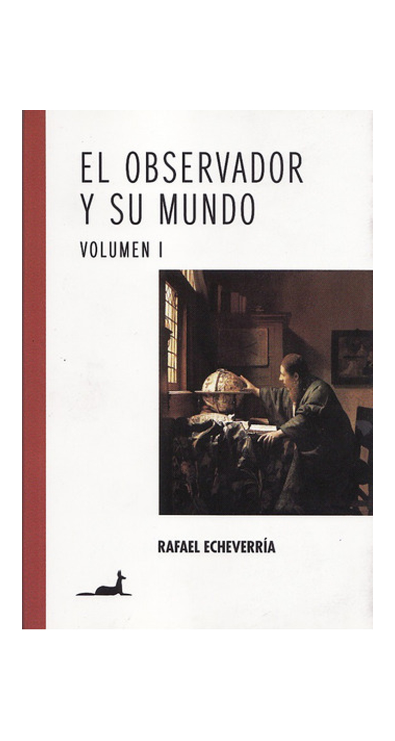 LIBRO EL OBSERVADOR Y SU MUNDO VOL. I RAFAEL ECHEVERRIA - 1
