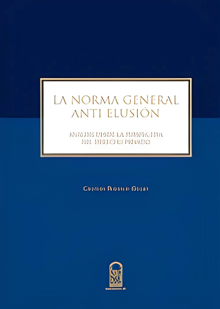 LIBRO LA NORMA GENERAL ANTI ELUSION. ANALISIS DESDE LA PERSPECTIVA DEL DERECHO PRIVADO - 1