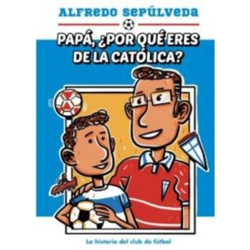 LIBRO PAPA, ¿POR QUE  ERES DE LA CATOLICA? / ALFREDO SEPULVEDA -916- - 1