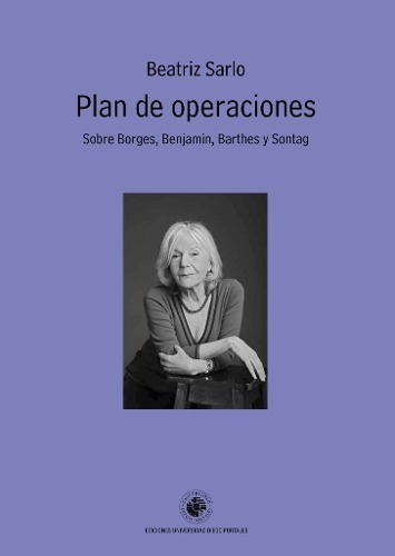 LIBRO PLAN DE OPERACIONES. SOBRE BORGES, BENJAMIN, BARTHES Y SONTAG BEATRIZ SARLO - 1