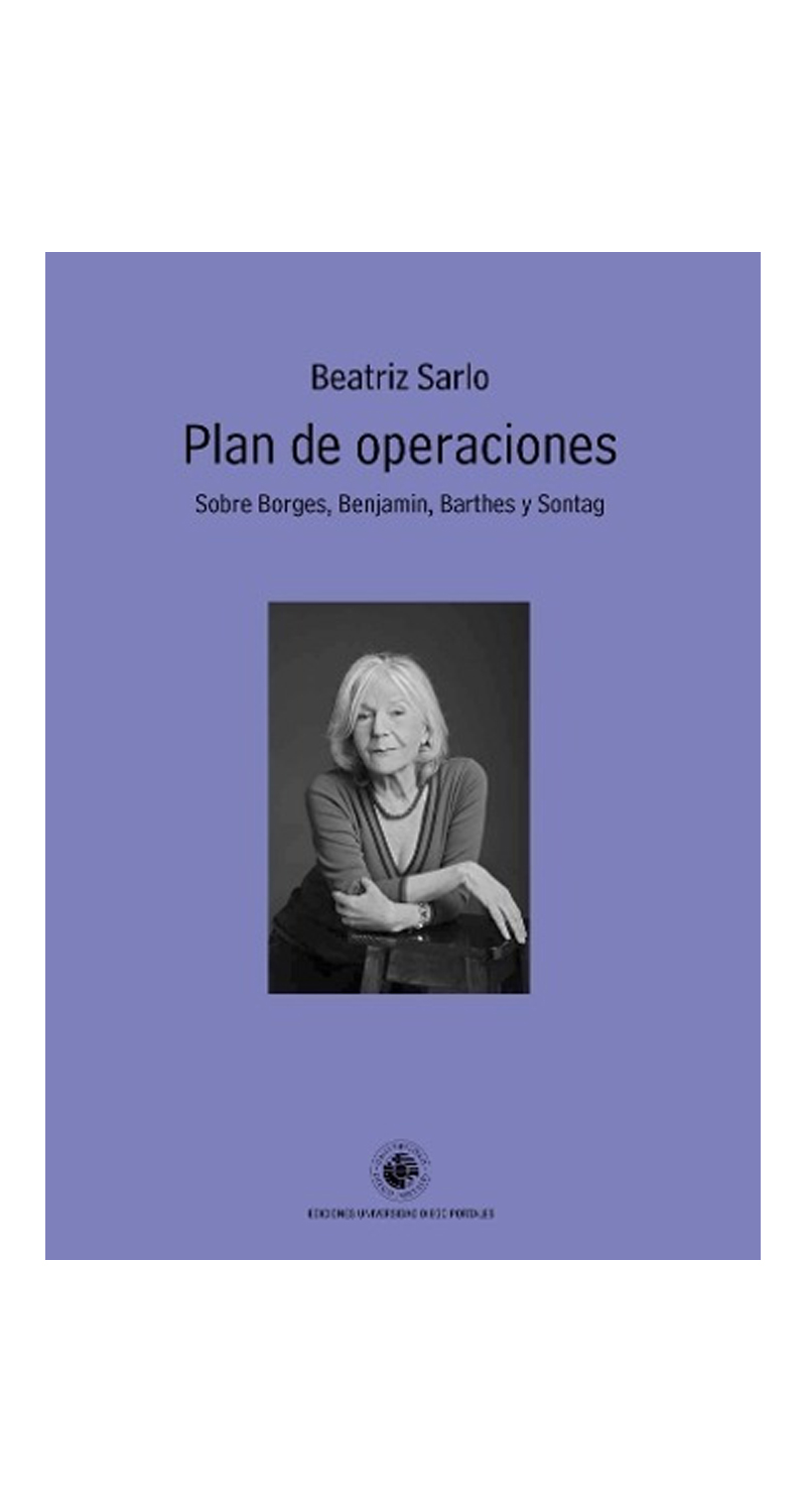 LIBRO PLAN DE OPERACIONES. SOBRE BORGES, BENJAMIN, BARTHES Y SONTAG BEATRIZ SARLO - 2