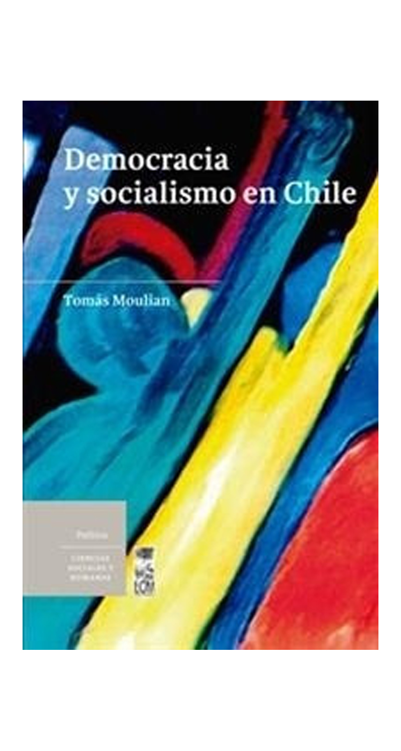 LIBRO DEMOCRACIA Y SOCIALISMO EN CHILE 237 TOMAS MOULIAN - 1