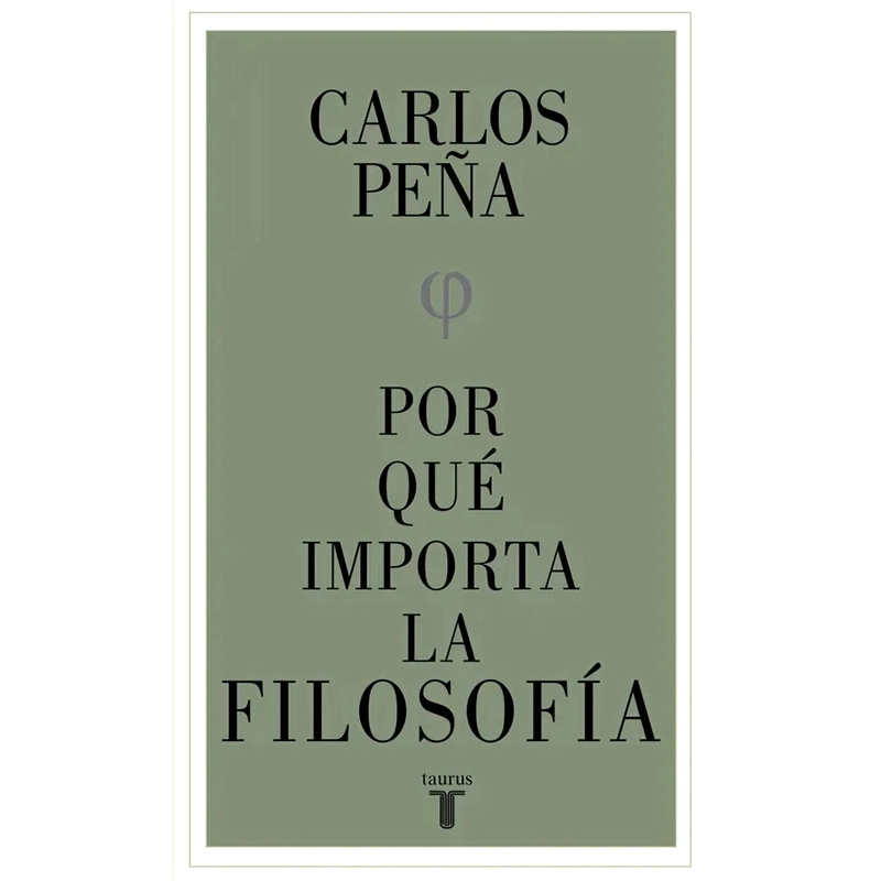 LIBRO ¿POR QUÉ IMPORTA LA FILOSOFÍA? 274 CARLOS PENA - 1