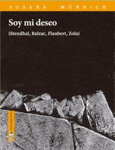 LIBRO SOY MI DESEO (STENDHAL, BALZAC, FLAUBERT, ZOLA) SUSANA MÜNNICH - 1