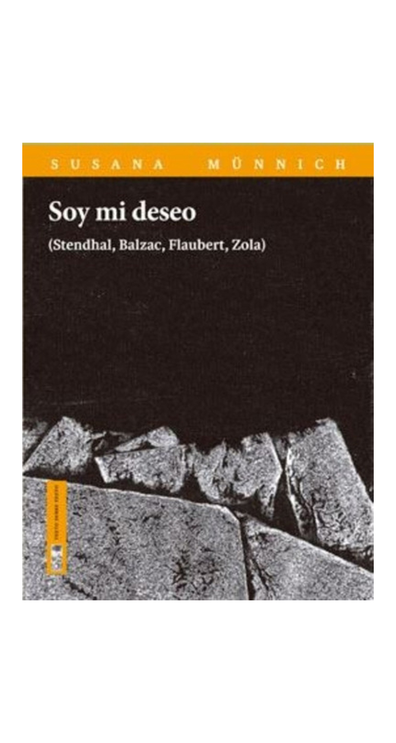 LIBRO SOY MI DESEO (STENDHAL, BALZAC, FLAUBERT, ZOLA) SUSANA MÜNNICH - 2