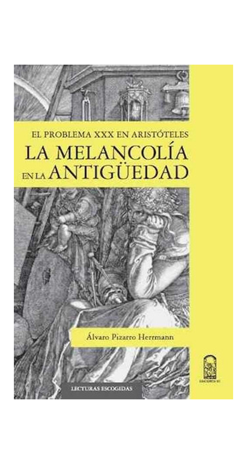 LIBRO LA MELANCOLÍA EN LA ANTIGUEDAD /748 - ALVARO PIZARRO HERRMANN - 1