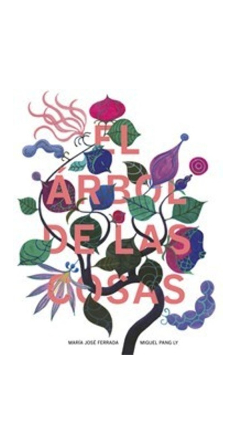 LIBRO EL ARBOL DE LAS COSAS / MARIA JOSE  FERRADA - MIGUEL PANG LY -635- - 3