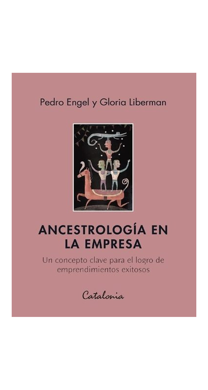 LIBRO ANCESTROLOGÍA EN LA EMPRESA 308 PEDRO ENGEL PATRICIA LIBERMAN - 1