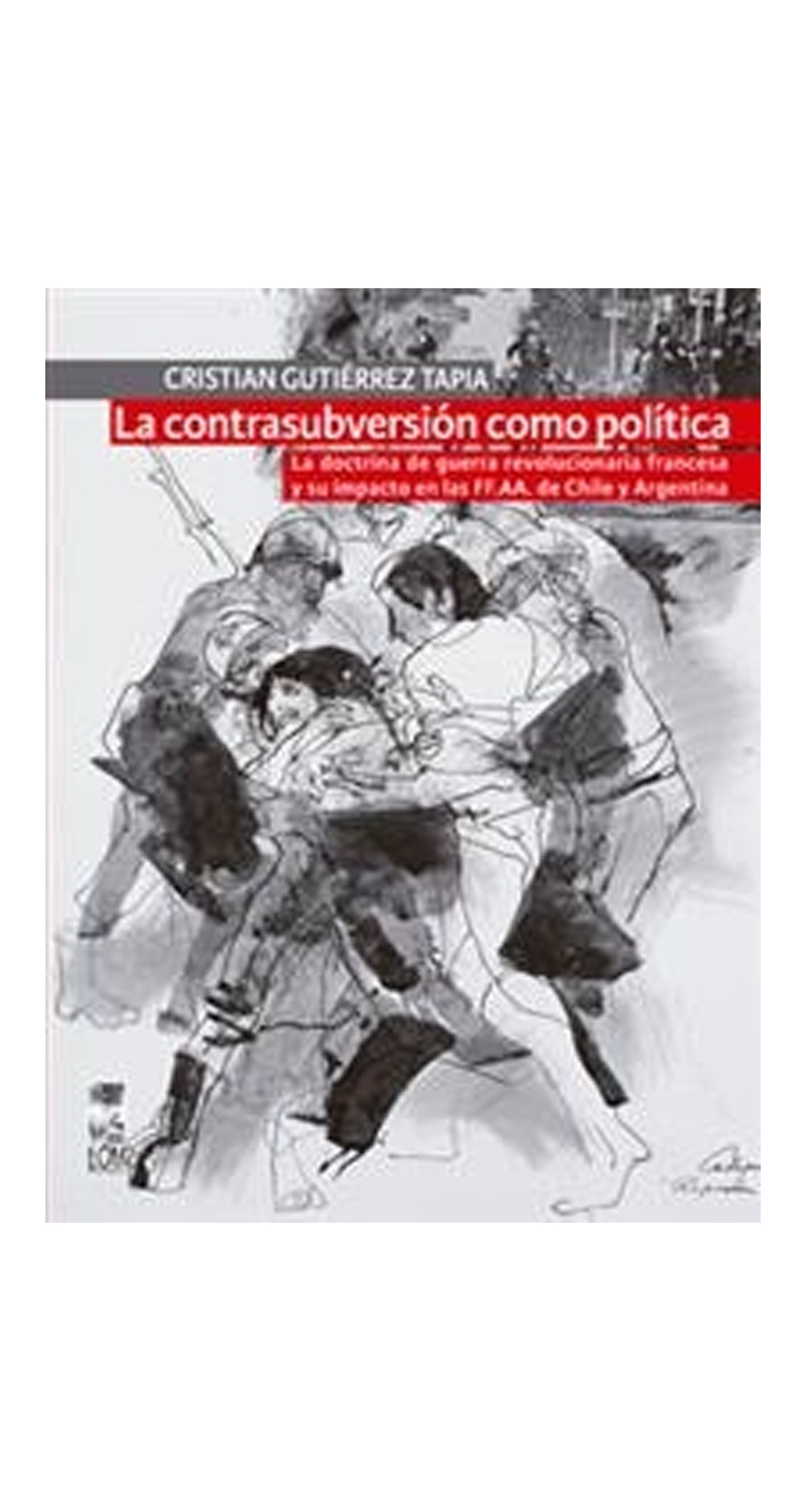LIBRO LA CONTRASUBVERSIÓN COMO POLÍTICA.LA DOCTRINA DE GUERRA REVO CRISTIAN GUTIERREZ TAPIA - 1