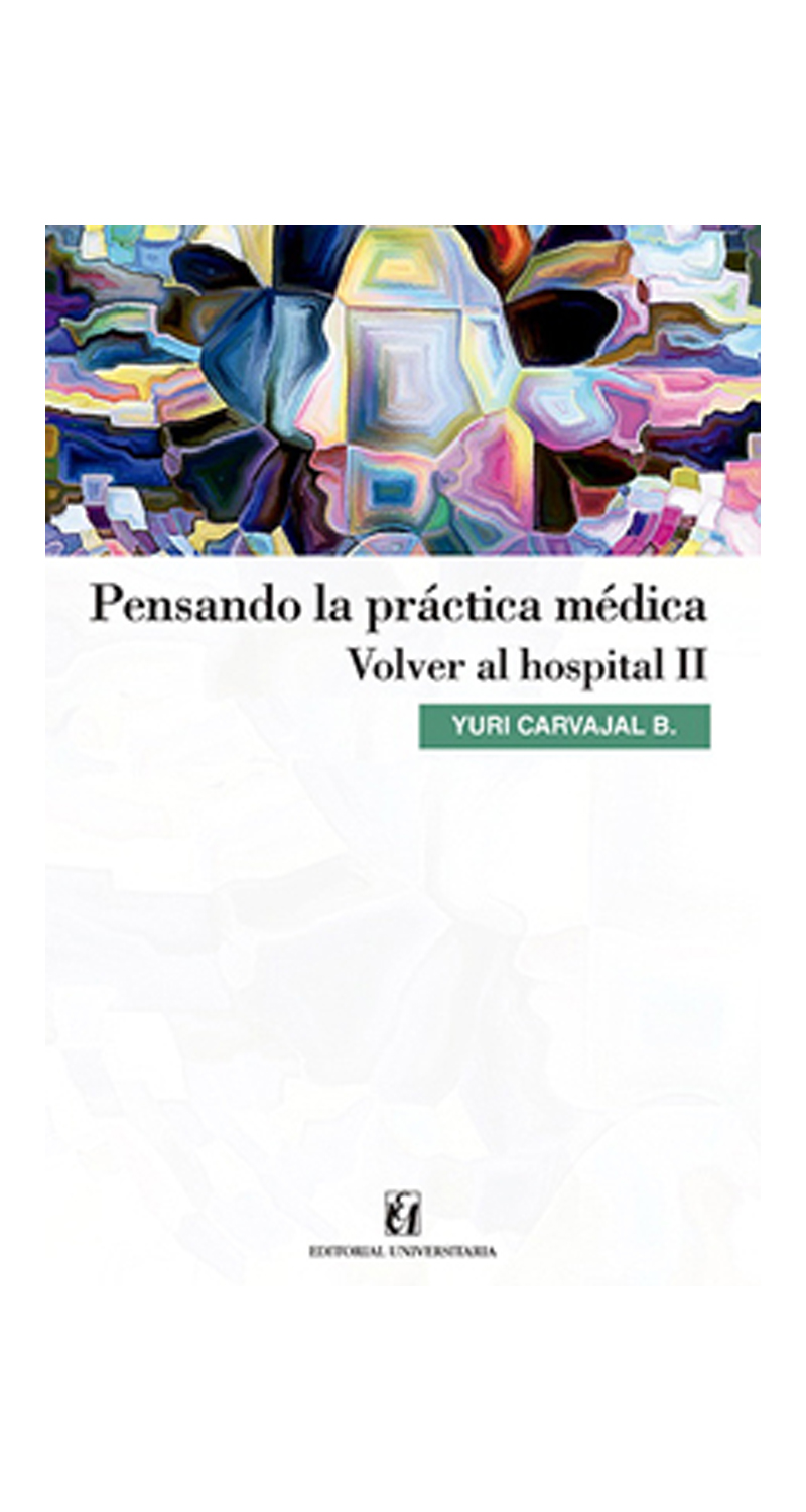 LIBRO PENSANDO LA PRACTICA MEDICA. VOLVER AL HOSPITAL II - YURI CARVAJAL - 1