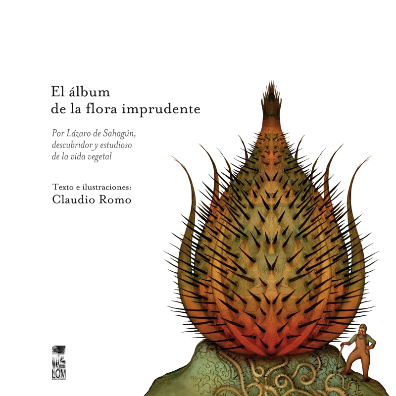 LIBRO EL ALBUM DE LA FLORA IMPRUDENTE - CLAUDIO ROMO - 1