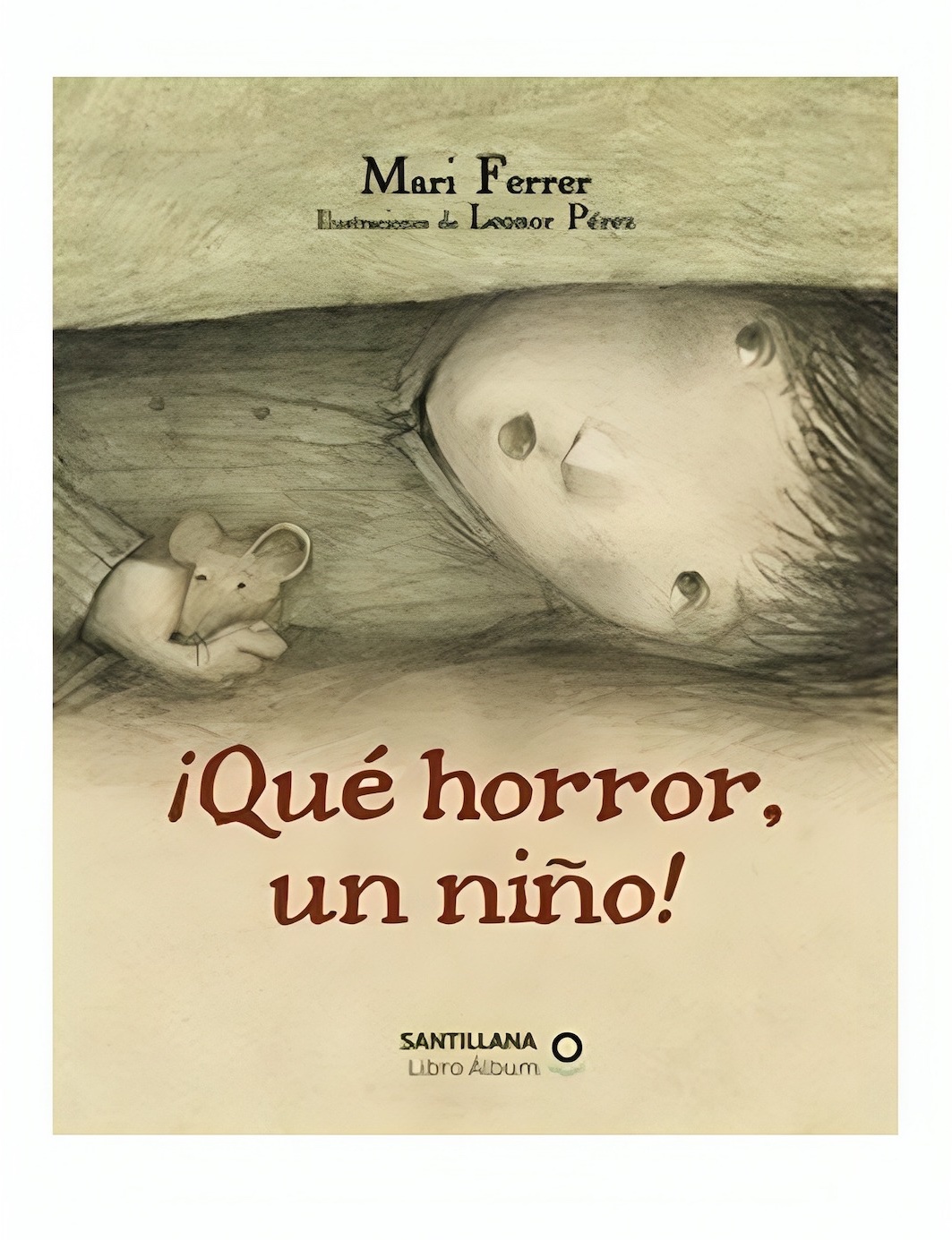 LIBRO QUE HORROR UN NINO - MARI FERRER / SANTILLANA INFANTIL - 1