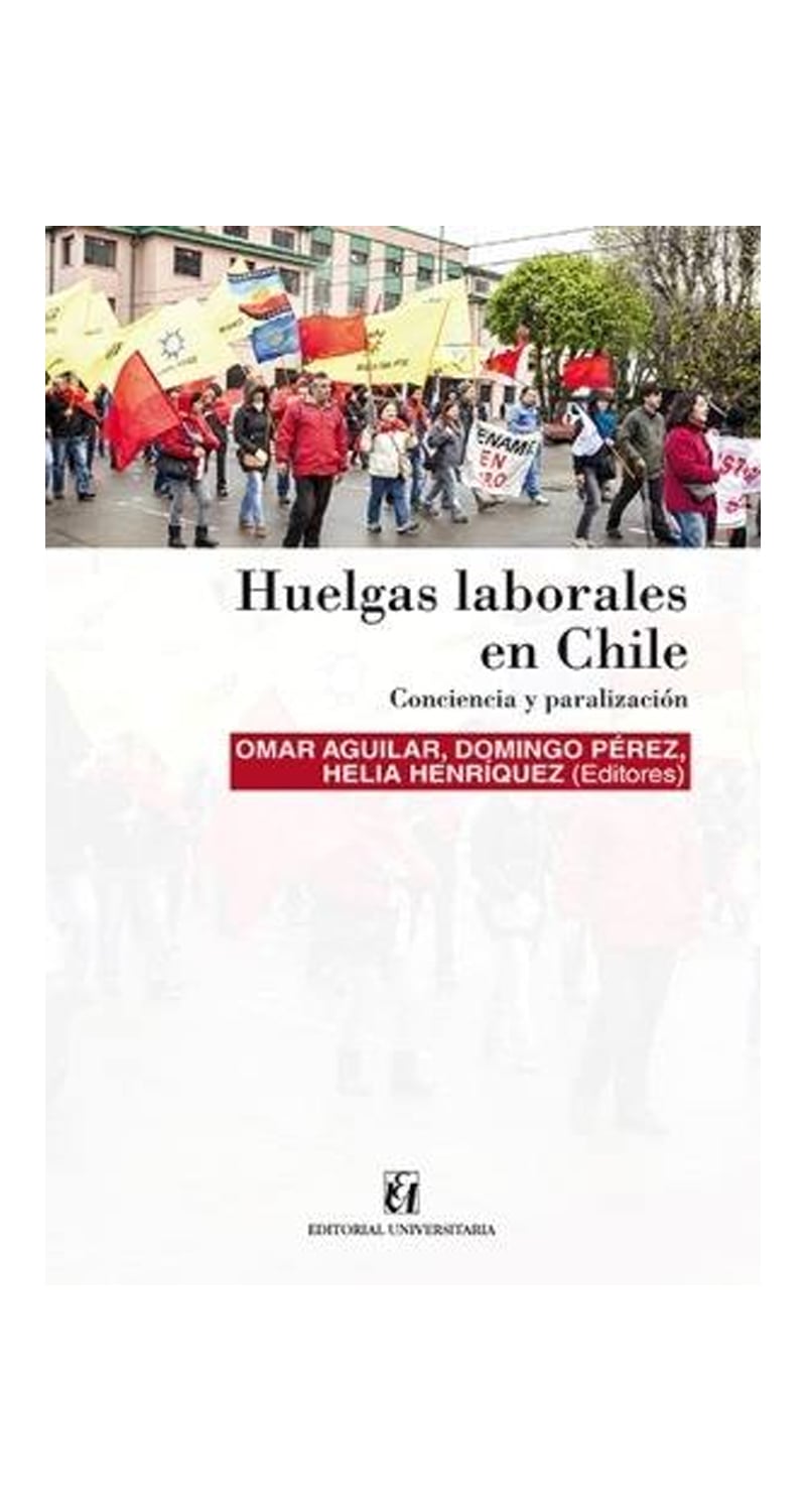 LIBRO HUELGAS LABORALES EN CHILE / OMAR AGUILAR-DOMINGO PE REZ-HELIA HENRIQUEZ -346- - 1