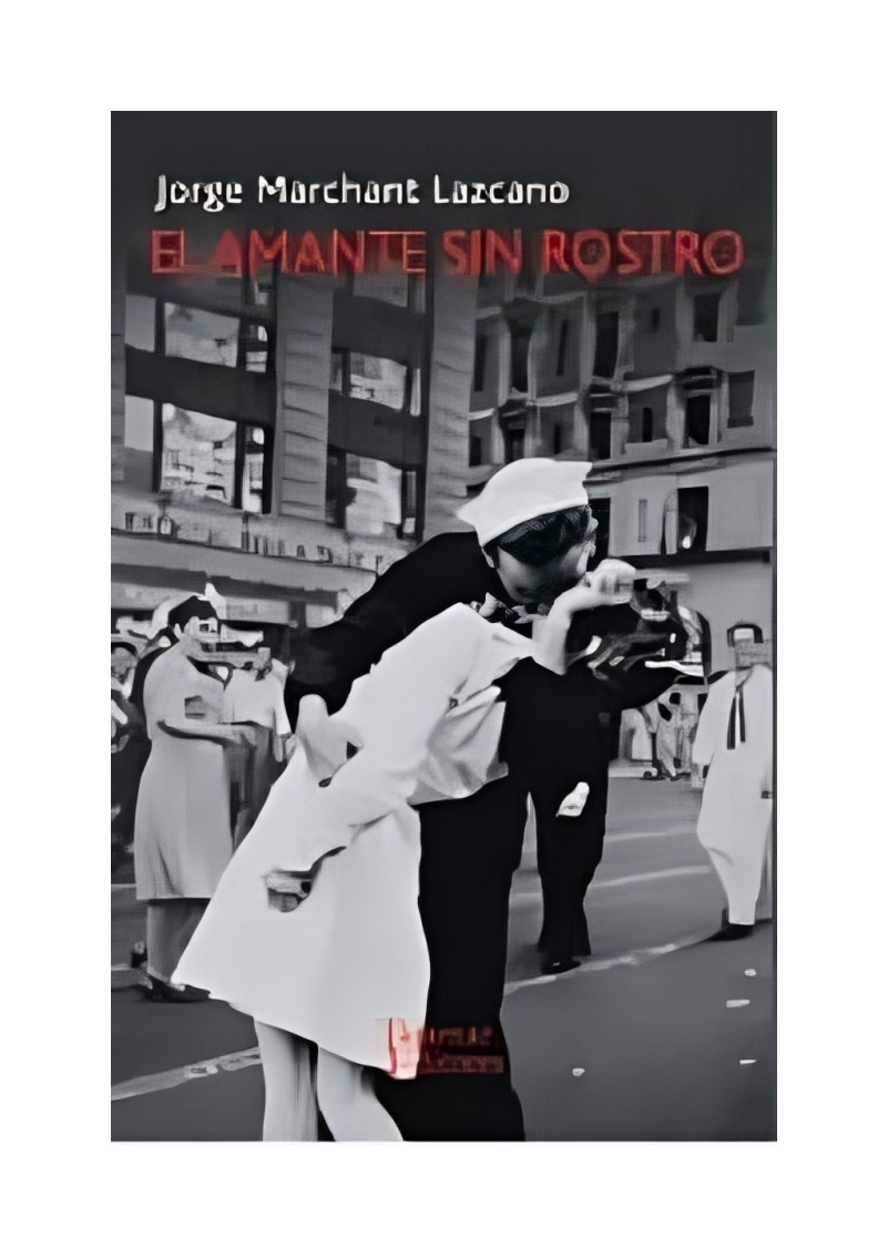 LIBRO EL AMANTE SIN ROSTRO - JORGE MARCHANT LAZCANO - 1