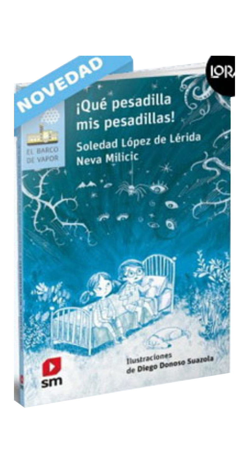 LIBRO QUÉ PESADILLA MIS PESADILLAS. LORAN - SOLEDAD LOPEZ DE LERIDA Y NEVA MILICIC - 1