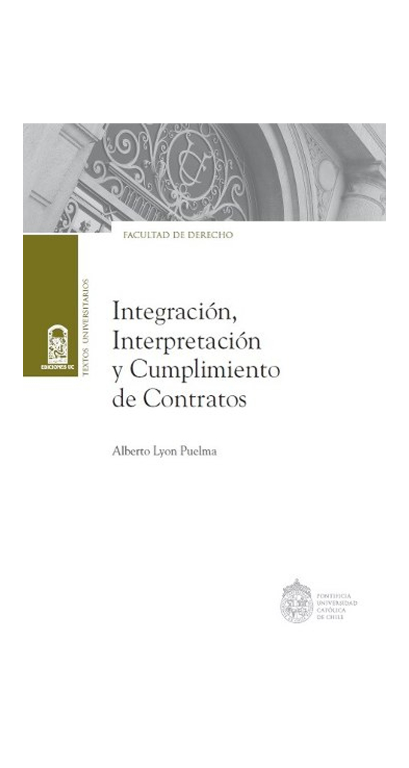 LIBRO INTEGRACION, INTERPRETACION Y CUMPLIMIENTO DE CONTRATOS - ALBERTO LYON PUELMA - 1