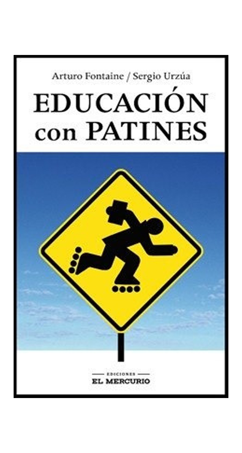 LIBRO EDUCACIÓN CON PATINES 109 ARTURO FONTAINE Y SERGIO URZÚA - 2