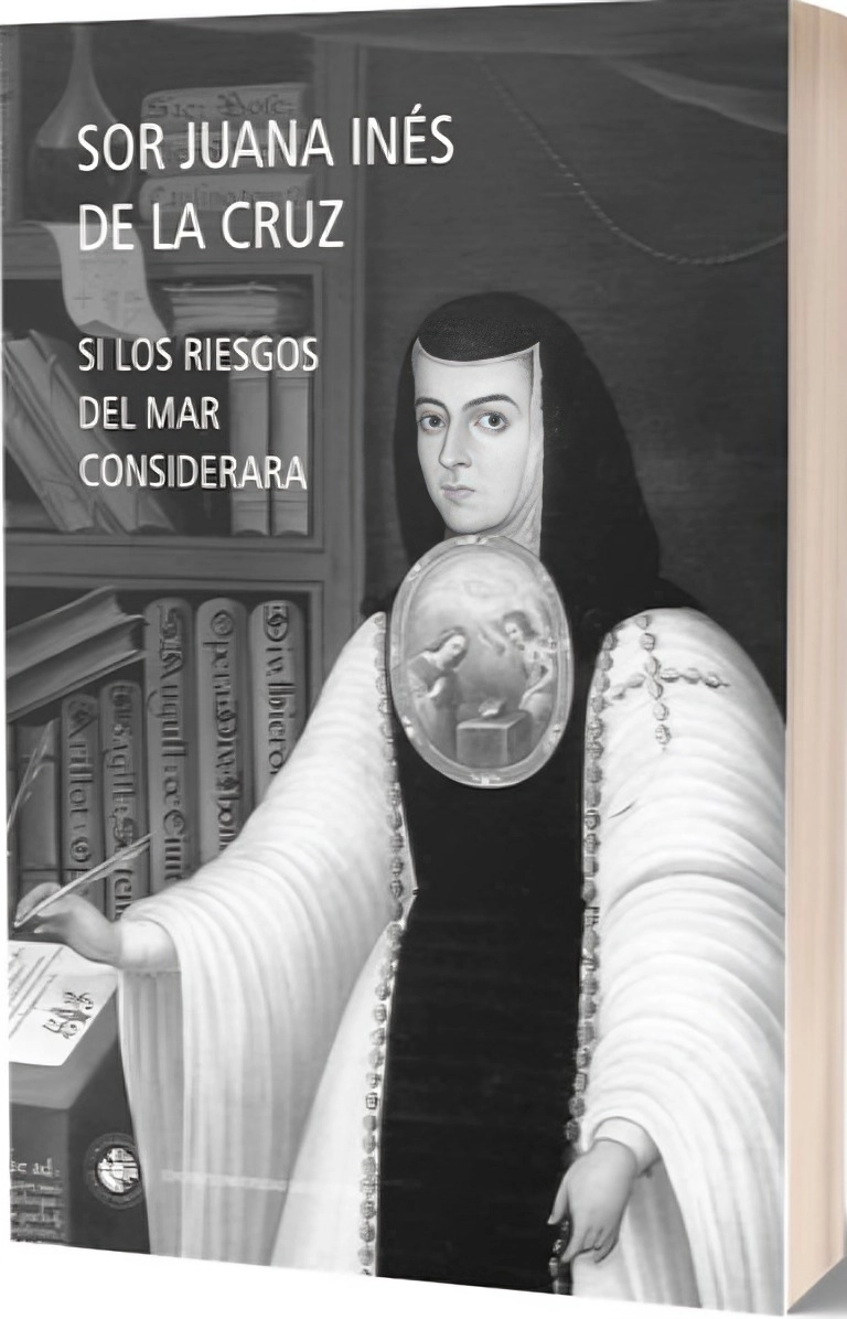 LIBRO SI LOS RIESGOS DEL MAR CONSIDERARA - SOR JUANA INES DE LA CRUZ - 1