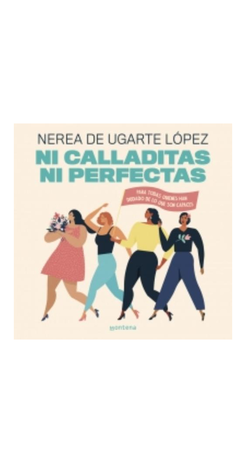 LIBRO NI CALLADITAS NI PERFECTAS - NEREA DE UGARTE LOPEZ - 1