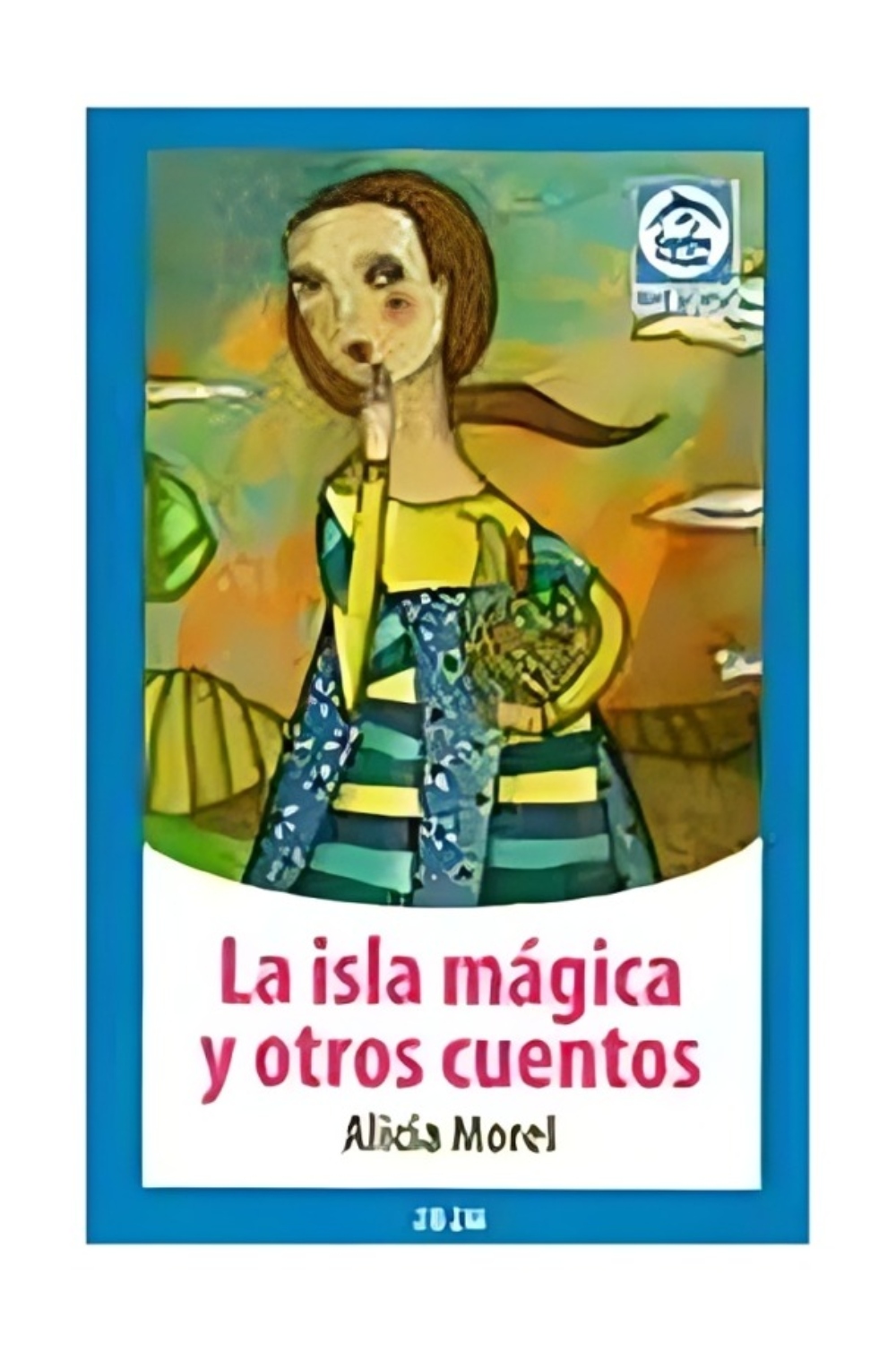 LIBRO LA ISLA MAGICA Y OTROS CUENTOS - ALICIA MOREL / ZIG ZAG - 1