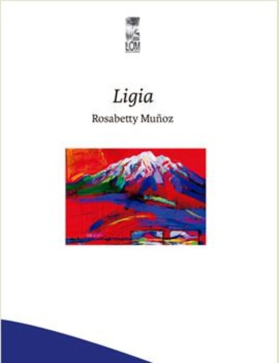 LIBRO LIGIA / ROSABETTY MU?OZ / LOM EDICIÓNES - ROSABETTY MUÑOZ - 1