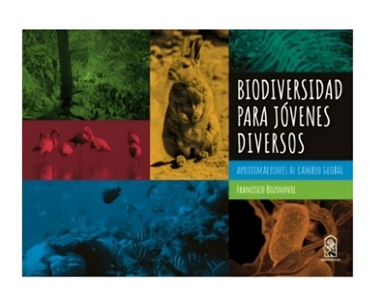 LIBRO BIODIVERSIDAD PARA JOVENES DIVERSOS. APROXIMACIONES AL CAMBIO GLOBAL - FRANCISCO BOZINOVIC - 1