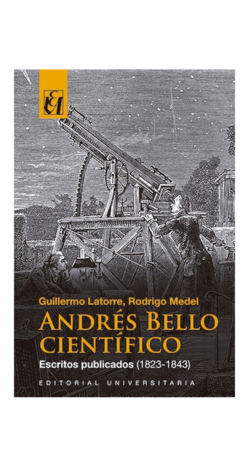 LIBRO ANDRES BELLO CIENTIFICO. ESCRITOS (1823-1843) - RODRIGO MEDEL CONTRERAS - 1