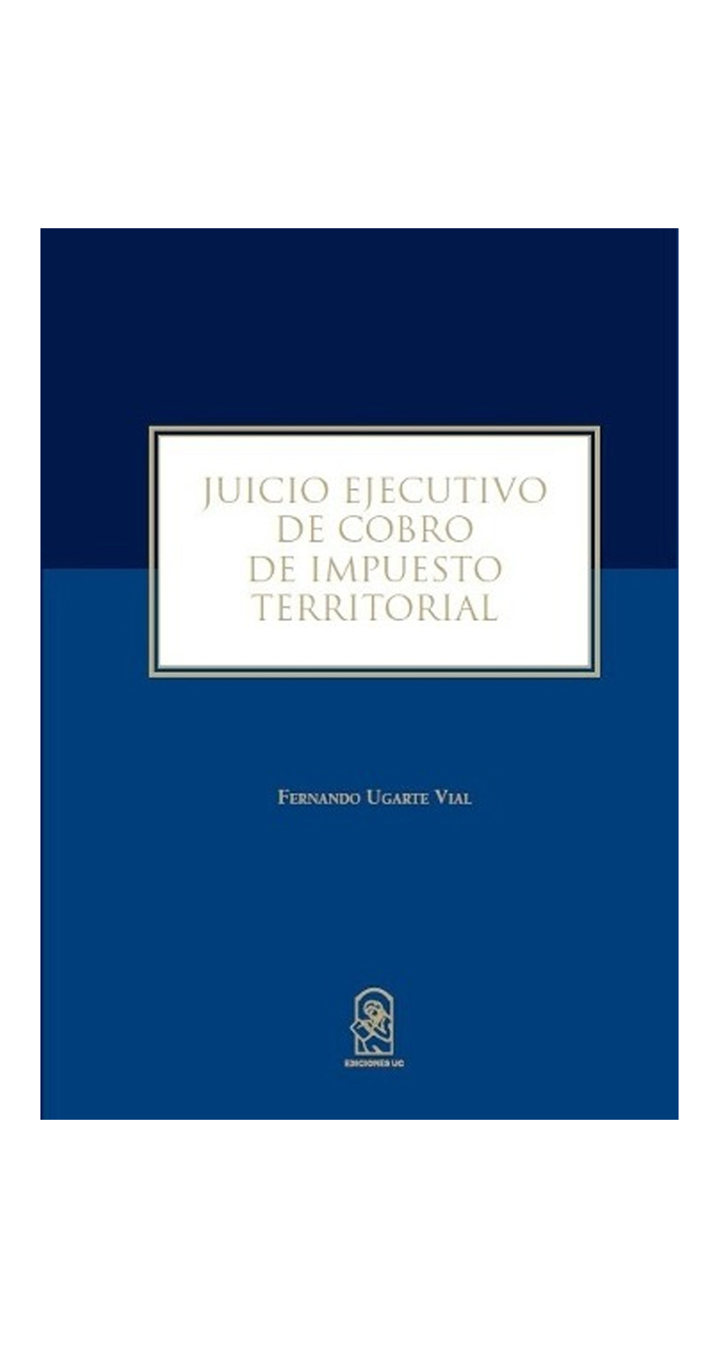LIBRO JUICIO EJECUTIVO DE COBRO DE IMPUESTO TERRITORIAL - FERNANDO UGARTE VIAL - 1