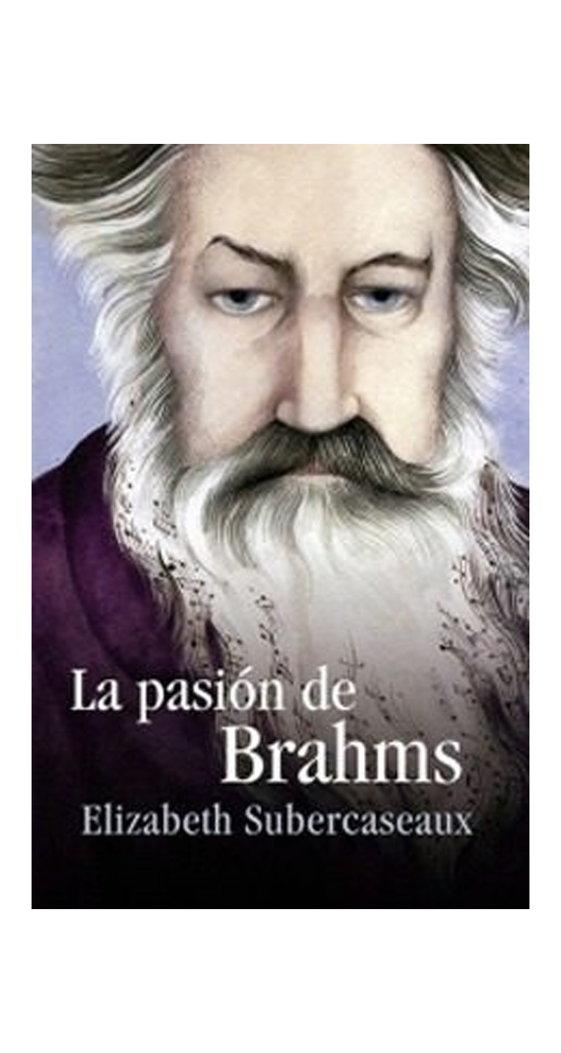 LIBRO LA PASIÓN DE BRAHMS /800 - ELIZABETH SUBERCASEAUX - 1