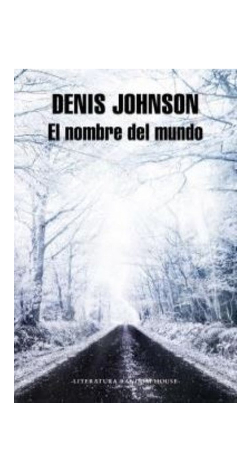 LIBRO EL NOMBRE DEL MUNDO / DENIS JOHNSON -199- - 1
