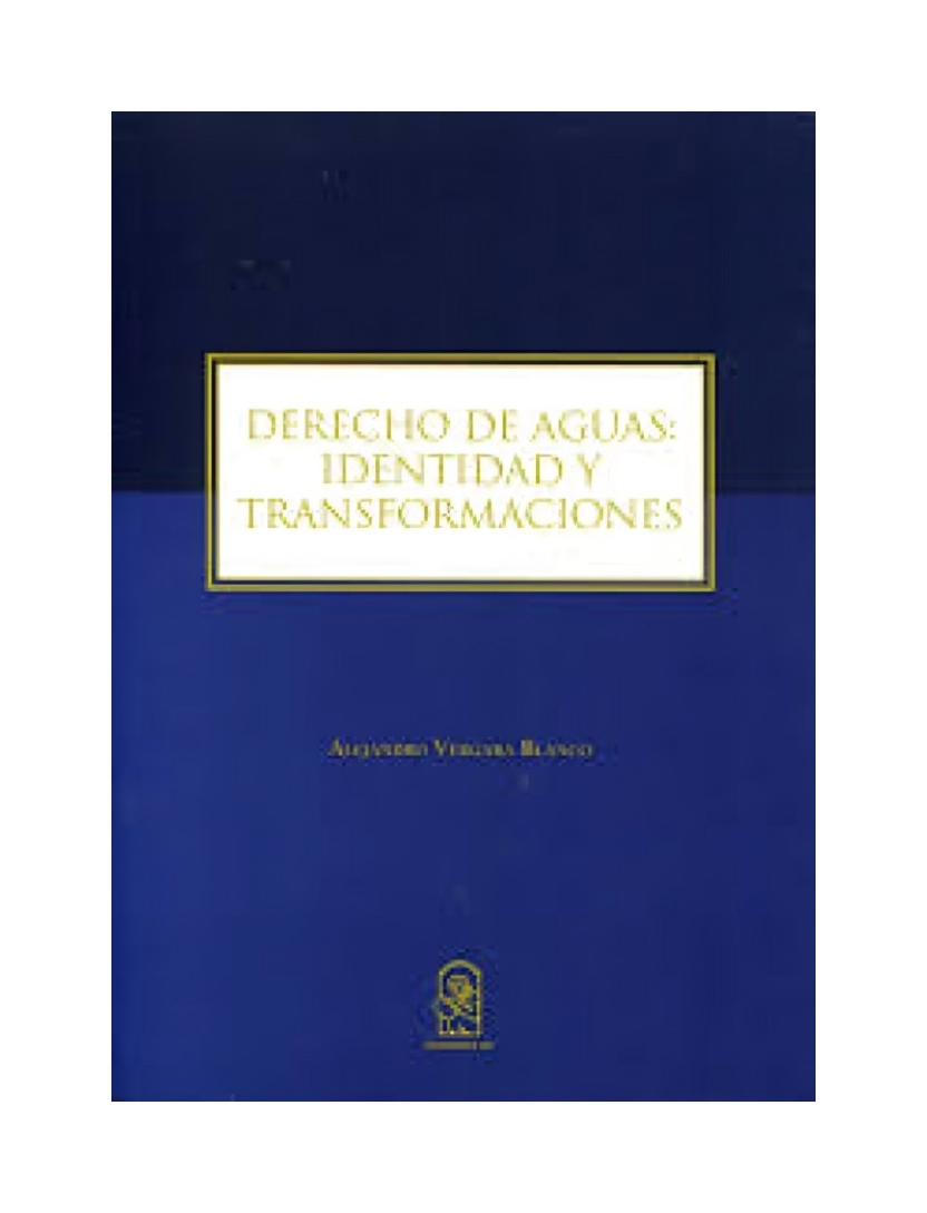 LIBRO DERECHO DE AGUAS: I D E N T I D A D Y TRANSFORMACIONES - ALEJANDRO VERGARA BLANCO - 1