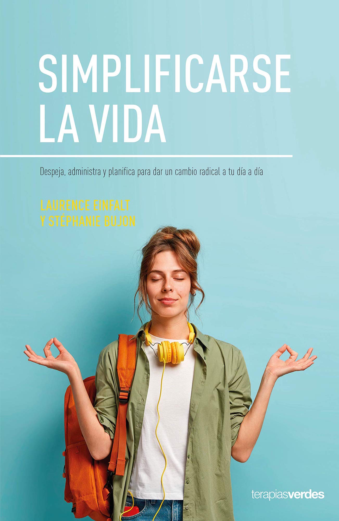 LIBRO SIMPLIFICARSE LA VIDA - LAURENCE EINFALT - STEPHANIE BUJON - 1