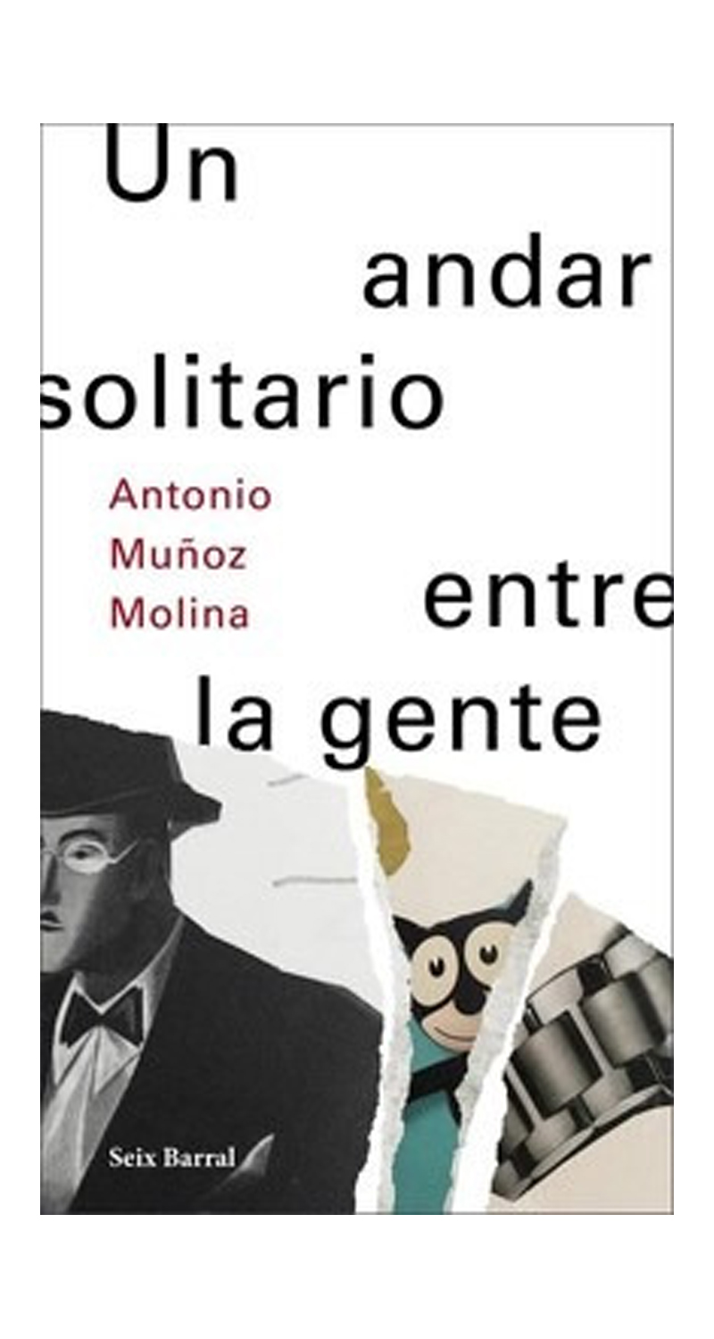 LIBRO UN ANDAR SOLITARIO ENTRE LA GENTE /457 - ANTONIO MUNOZ MOLINA - 1