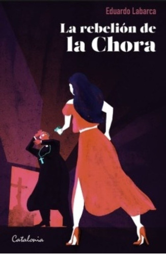 LIBRO LA REBELIÓN DE LA CHORA /480 - EDUARDO LABARCA - 1