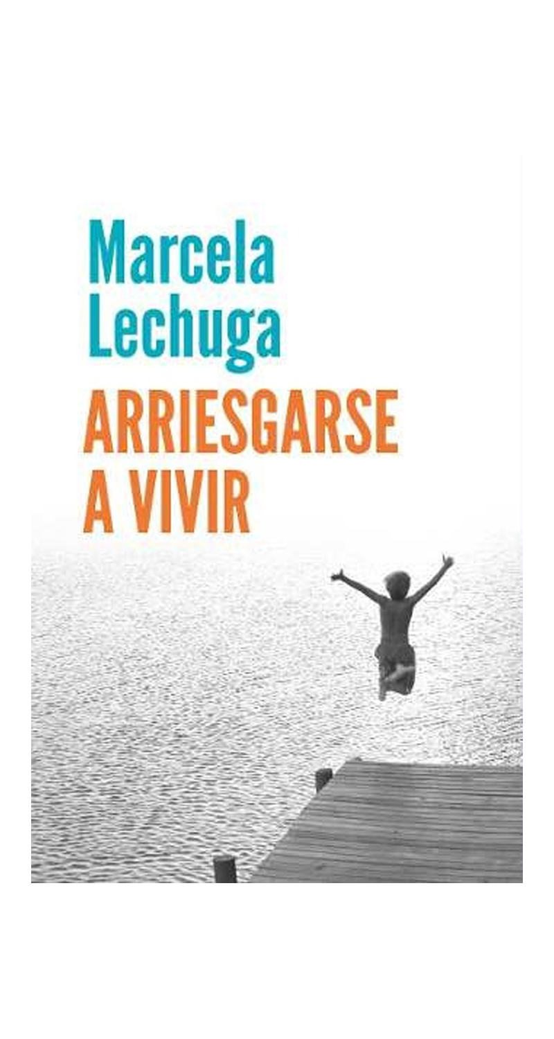 LIBRO ARRIESGARSE A VIVIR /333- MARCELA LECHUGA - 1