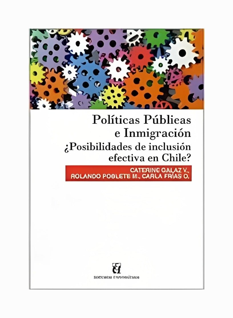 LIBRO POLITICAS PUBLICAS E INMIGRACION - C.GALAZ - R.POBLETE - C.ORTEGA - 1