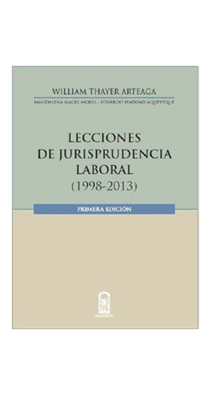 LIBRO LECCIONES DE JURISPRUDENCIA LABORAL 1998-2013 - WILLIAM THAYER - 1