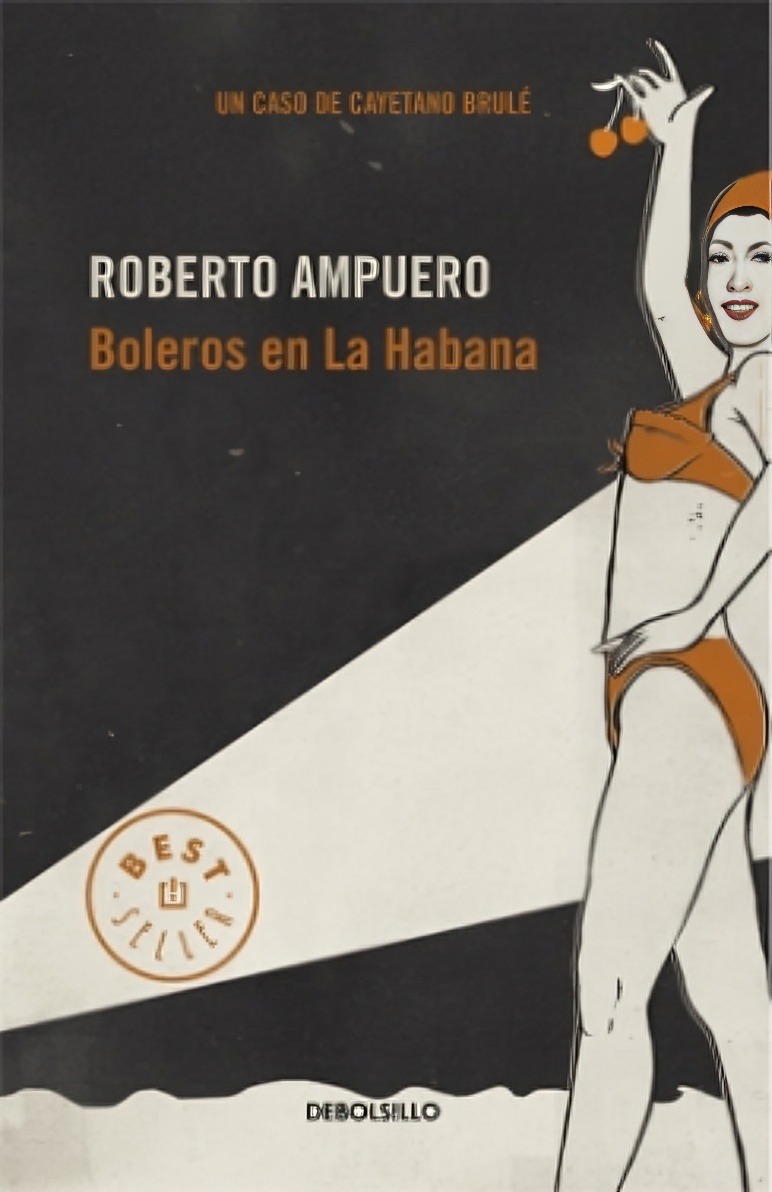 LIBRO BOLEROS EN LA HABANA / ROBERTO AMPUERO / DEBOLSILLO - 1