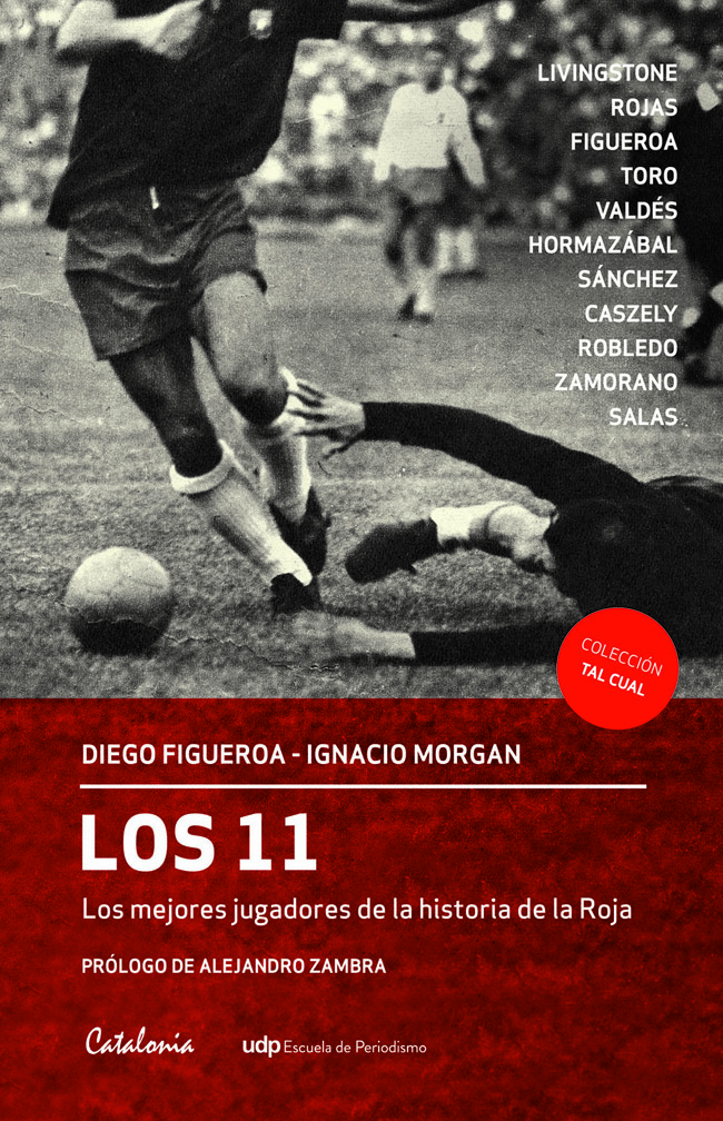 LIBRO LOS 11 – LOS MEJORES JUGADORES DE LA HISTORIA DE LA ROJA D.MORGAN I.FIGUEROA - 1